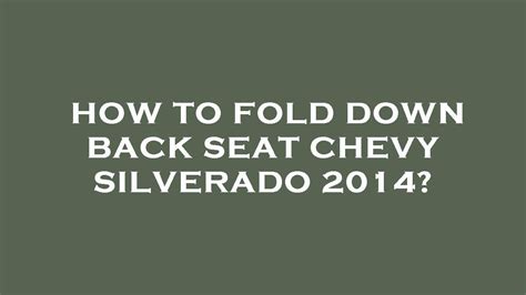 How To Fold Down Back Seat Chevy Silverado Youtube