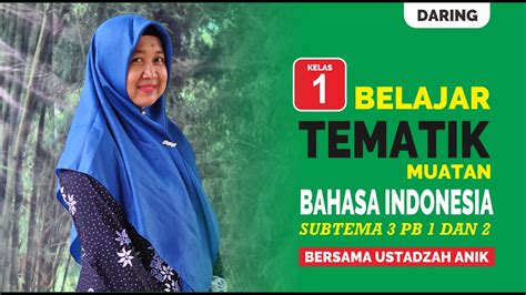 VIDEO PEMBELAJARAN TEMATIK MUATAN BHS INDONESIA KELAS 1 SUBTEMA 3 PB 1