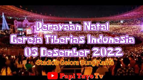 Perayaan Natal Gereja Tiberias Indonesia 03 Desember 2022 YouTube