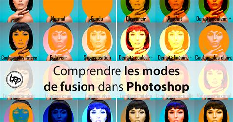 Comprendre Les Modes De Fusion Dans Photoshop La Retouche Photo