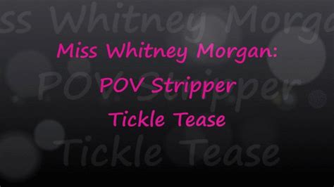 Miss Whitney Morgan Pov Stripper Tickle Tease Domme Nation Clips4sale