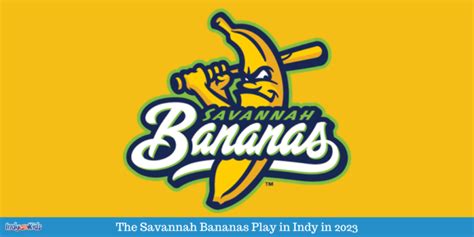 The Savannah Bananas Will Play In Indy In 2023