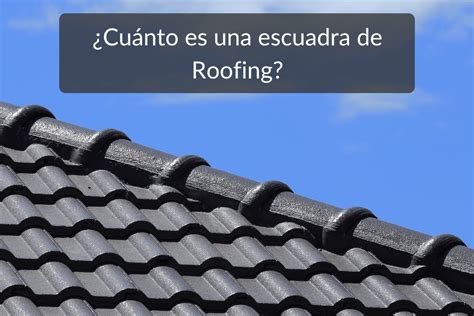 Cuánto es una Escuadra de Roofing Cómo calcular Construlabs USA