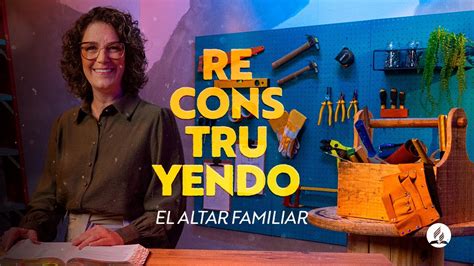 Reconstruyendo El Altar Familiar Semana De La Familia 2024 YouTube