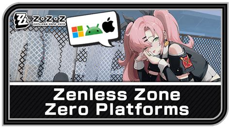 Platforms and Consoles Guide | Zenless Zone Zero (ZZZ)｜Game8