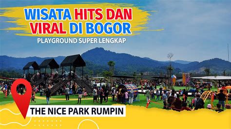 WISATA HITS DAN VIRAL DI BOGOR THE NICE PARK RUMPIN YouTube