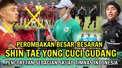 CUCI GUDANGShin Tae Yong Coret Beberapa Pemain Timnas Indonesia