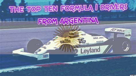 The Top 10 Formula 1 Drivers From Argentina Youtube