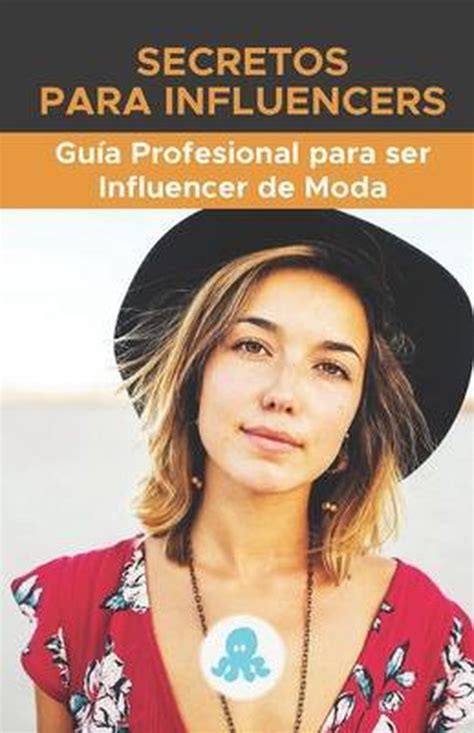 Secretos Para Influencers Gu A Profesional Para Ser Influencer De Moda