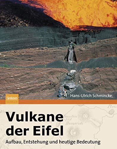 Vulkane Der Eifel Aufbau Entstehung Und Heutige Bedeutung Schmincke