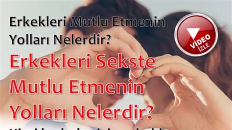 Erkekleri Mutlu Etmenin Yollar Nelerdir Youtube