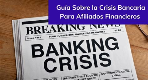 Gu A Sobre La Crisis Bancaria Para Afiliados Financieros