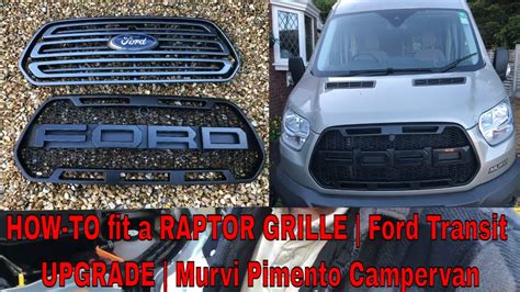 How To Fit A Raptor Grille Ford Transit Upgrade Raptor Grille