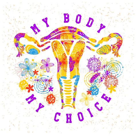 My Body My Choice Uterus Womb Major Female Reproductive Sex Organ And Flowers Fight Like A