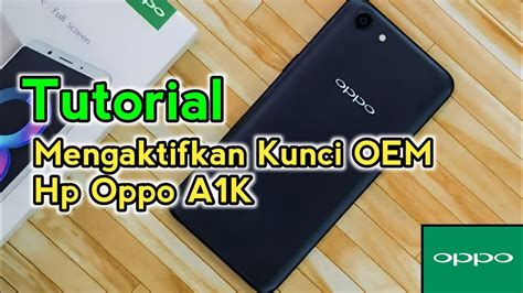 Cara Mengaktifkan Kunci Oem Di Hp Oppo A K Indonesia Youtube