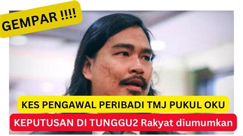 Pengawal Peribadi Pukul Oku Keputusan Yg Ditunggu Rakyat Malaysia