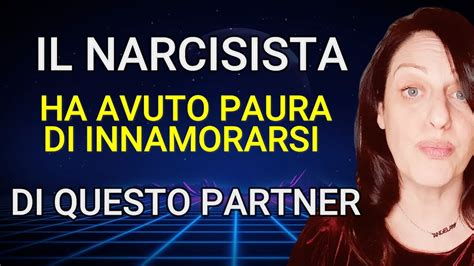 IL NARCISISTA HA AVUTO PAURA DI INNAMORARSI DI QUESTO PARTNER YouTube