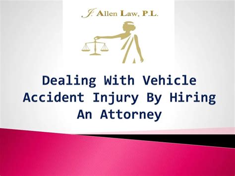 Ppt Dealing With Vehicle Accident Injury By Hiring An Attorney