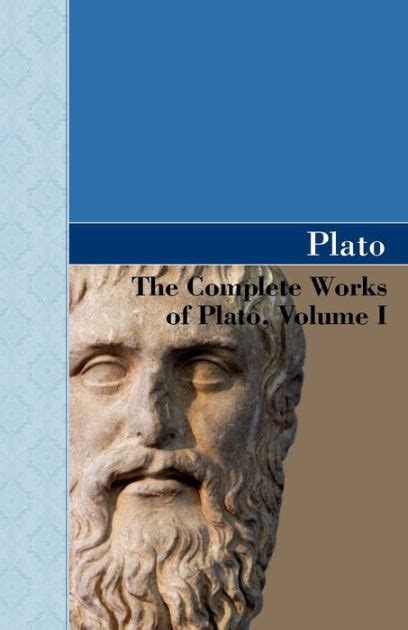 The Complete Works Of Plato Volume I By Plato Paperback Barnes And Noble®