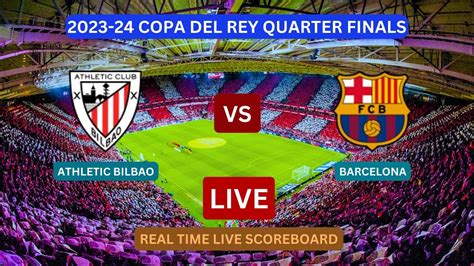 Barcelona Vs Athletic Bilbao LIVE Score UPDATE Today Soccer Copa Del