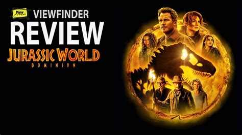 Review Jurassic World Dominion Viewfinder รีวิว จูราสสิค เวิลด์ ทวงคืนอาณาจักร Youtube