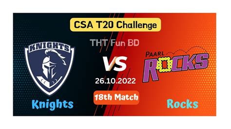 Knights Vs Rocks Kts V Roc Csa T Challenge Live Score Streaming