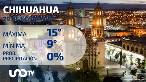 Clima En Chihuahua Para El 29 De Noviembre De 2023 Unotv