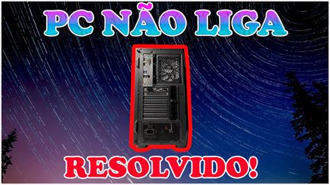 COMPUTADOR NÃO LIGA COMO RESOLVER VC MESMO YouTube