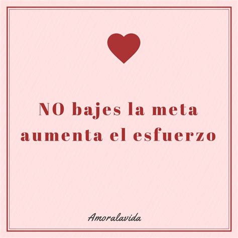 Nunca Bajes La Meta Metas Motivacion Frases De Amor