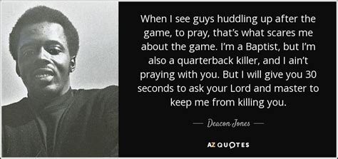 TOP 25 QUOTES BY DEACON JONES | A-Z Quotes