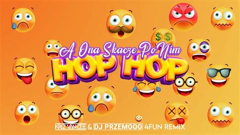 A Ona Skacze Po Nim Hop Hop KriZ Van Dee Dj Przemooo 4Fun Remix