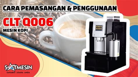 Cara Pemasangan Penggunaan Mesin Kopi Getra Clt Q Youtube