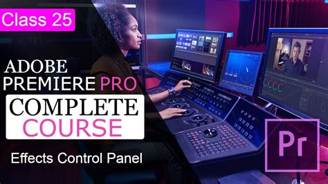 Effect Controls Panel Premiere Pro Tutorial Class 25 Humza Latif Youtube