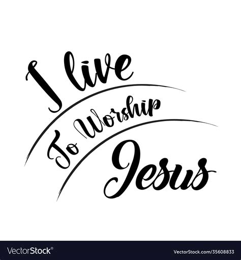 I live to worship jesus Royalty Free Vector Image