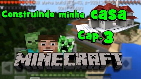 Minecraft Survival Construindo Minha Casa Cap Youtube