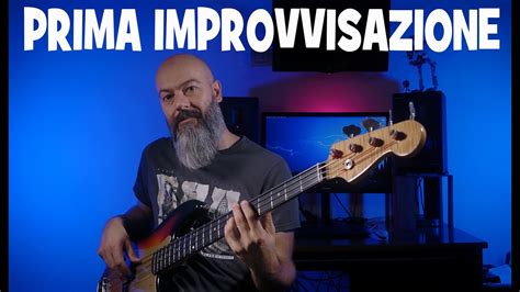 Prima Improvvisazione Lezioni Di Basso Youtube