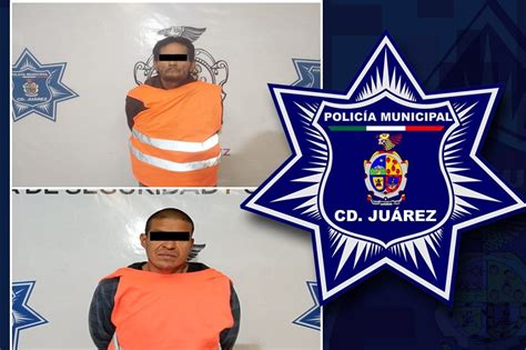 Caen Dos Hombres Que Contaban Con Orden De Aprehensión En Juárez