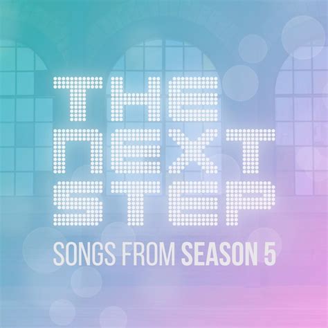 The Next Step - Songs From The Next Step Season 5 Lyrics and Tracklist ...