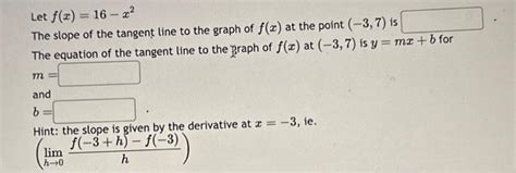 Solved Let F X 16−x2 The Slope Of The Tangent Line To The