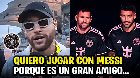 Ltima Hora Neymar Hizo Una Gran Revelaci N Que Dej A Messi Muy