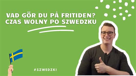 Szwedzki Dla Pocz Tkuj Cych Vad G R Du P Fritiden O Czasie Wolnym Po