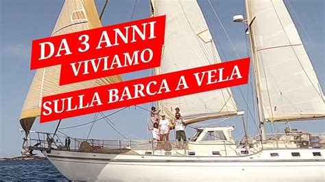 ABBIAMO LASCIATO TUTTO PER VIVERE IN BARCA A VELA YouTube