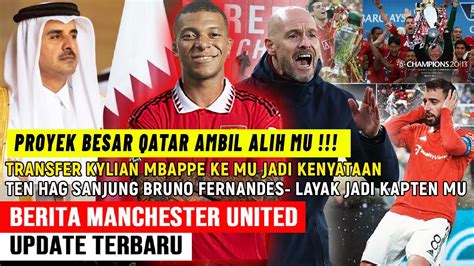 GEGERPROYEK BESAR QATAR DI MUKYLIAN MBAPPE LEBIH BAIK KE MU TEN HAG