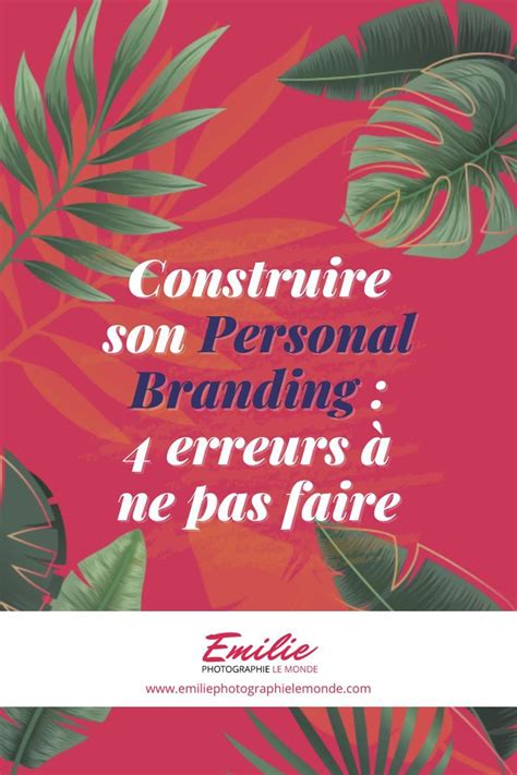 Construire son personal branding 4 erreurs à ne pas faire Branding