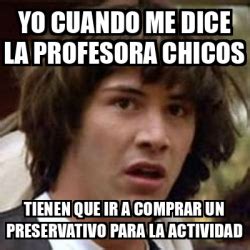 Meme Keanu Reeves Yo Cuando Me Dice La Profesora Chicos Tienen Que Ir