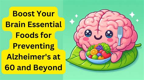 Boost Your Brain Essential Foods For Preventing Alzheimer S At 60 And