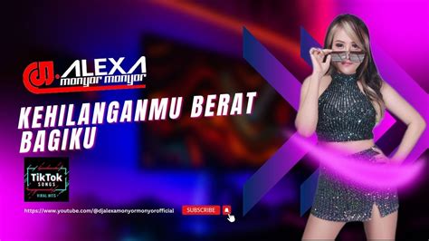 Dj Alexa Monyor Monyor Kehilanganmu Berat Bagiku Kangen Band Cover