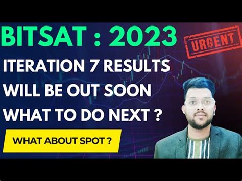 Bitsat Counselling 2023 Iteration 7 Results Update Results To Be Out