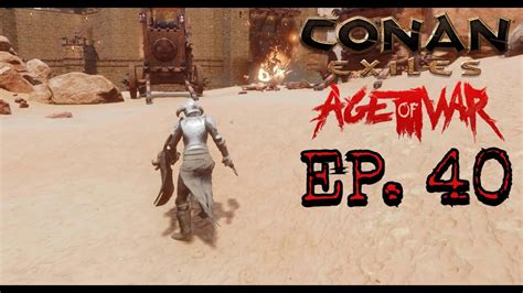 Conan Exiles Let S Play Ep 40 Chapter 3 Is Here This Raid Is Near