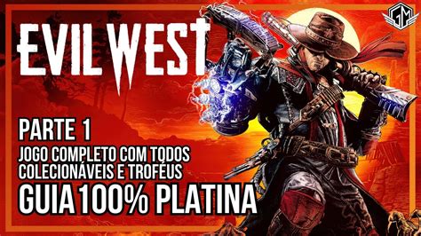 Evil West Guia 100 Platina Capítulo 1 e 2 Todos colecionáveis e